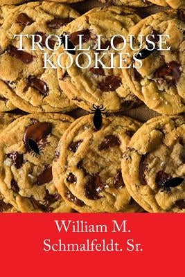 Troll Louse Kookies by Schmalfeldt Sr, William M.