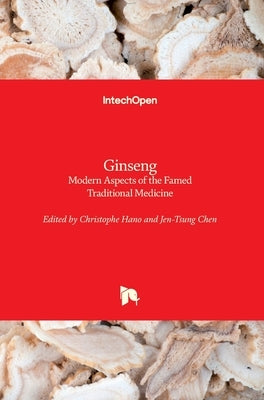 Ginseng: Modern Aspects of the Famed Traditional Medicine by Hano, Christophe