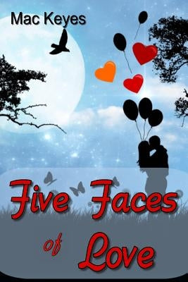 Five Faces of Love by Keyes, Mac