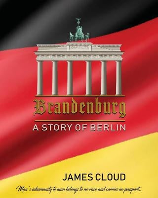 Brandenburg: A Story of Berlin - Large Print Edition by Cloud, James