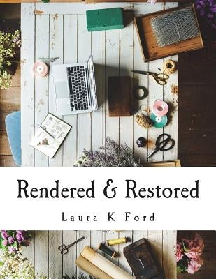 Rendered & Restored: An In-Depth Study of the Book of Hosea by Ford, Laura K.