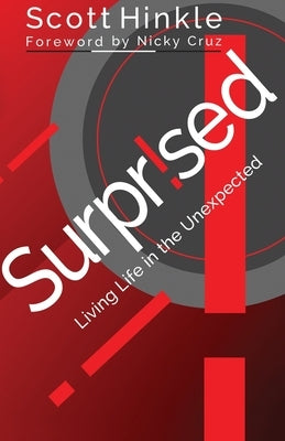 Surprised: Living Life in the Unexpected by Hinkle, Scott