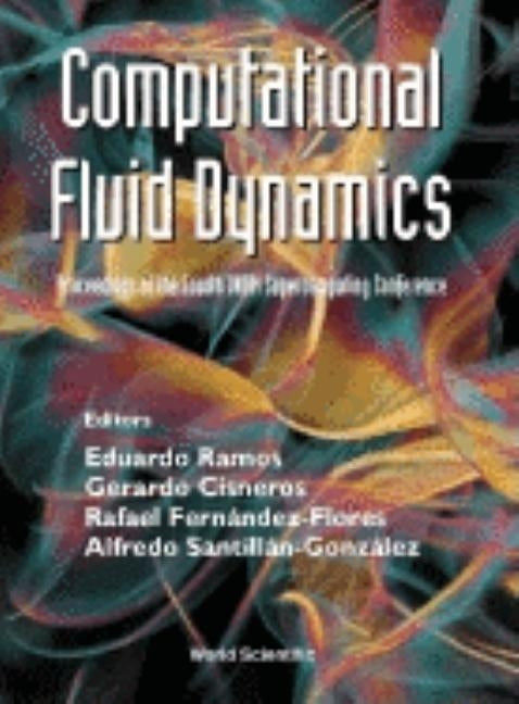 Computational Fluid Dynamics - Proceedings of the Fourth Unam Supercomputing Conference by Cisneros, Gerardo