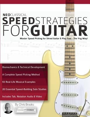 Neoclassical Speed Strategies for Guitar: Master Speed Picking for Shred Guitar & Play Fast - The Yng Way! by Brooks, Chris