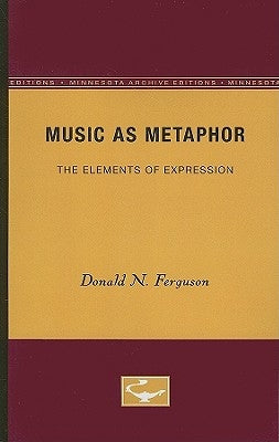 Music as Metaphor: The Elements of Expression by Ferguson, Donald N.
