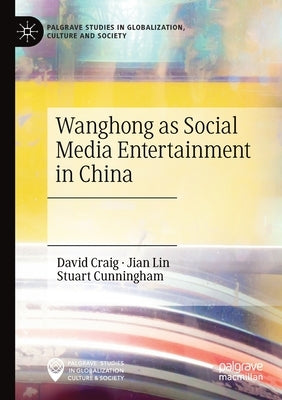 Wanghong as Social Media Entertainment in China by Craig, David