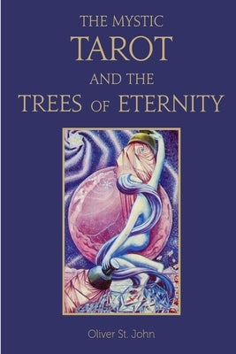 The Mystic Tarot and the Trees of Eternity by St John, Oliver