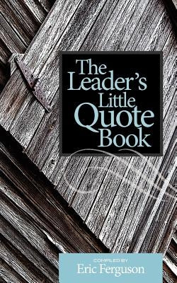 The Leader's Little Quote Book by Ferguson, Eric