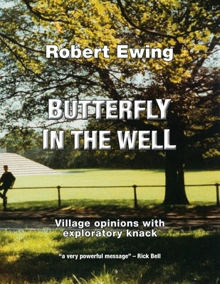 Butterfly in the Well: Village Opinions with Exploratory Knack by Ewing, Robert