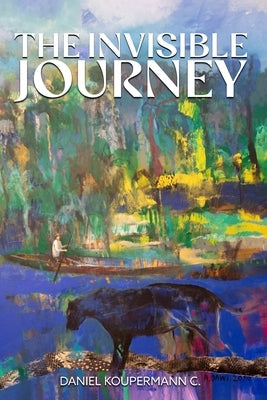The Invisible Journey by Koupermann C., Daniel