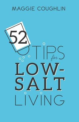 52 Tips for Low-Salt Living by Coughlin, Maggie