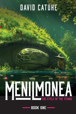Menilmonea: The Cycle of the Titans - Book One by Catuhe, David