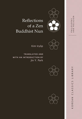 Reflections of a Zen Buddhist Nun by Kim, Iryŏp