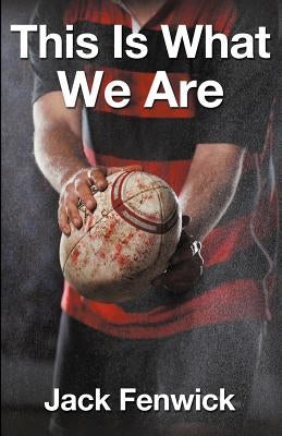 This Is What We Are by Fenwick, Jack