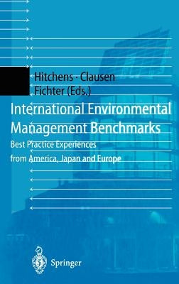 International Environmental Management Benchmarks: Best Practice Experiences from America, Japan and Europe by Hitchens, David M. W. N.