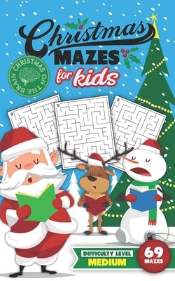 Christmas Mazes for Kids 69 Mazes Difficulty Level Medium: Fun Maze Puzzle Activity Game Books for Children - Holiday Stocking Stuffer Gift Idea - San by Christmas on the Brian