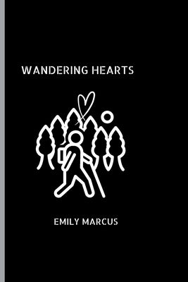 Wandering Hearts: A Poem Of Love And Loss by Marcus, Emily
