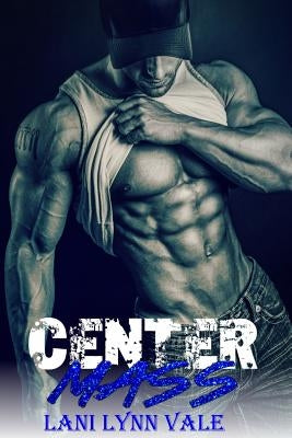 Center Mass by Vale, Lani Lynn