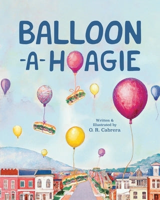 Balloon-a-Hoagie by Cabrera, O. R.