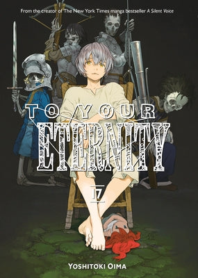 To Your Eternity 17 by Oima, Yoshitoki