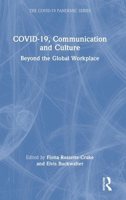 Covid-19, Communication and Culture: Beyond the Global Workplace by Rossette-Crake, Fiona