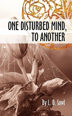 One Disturbed Mind, To Another by Sowl, L. D.