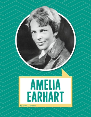 Amelia Earhart by Shores, Erika L.
