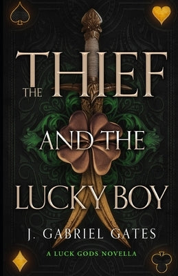 The Thief and the Lucky Boy: A Luck Gods Novella by Gates, J. Gabriel