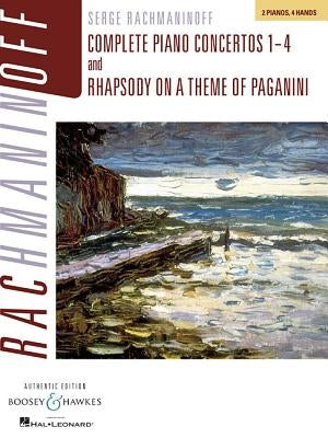 Rachmaninoff: Complete Piano Concertos 1-4 and Rhapsody on a Theme of Paganini, Authentic Edition: 2 Pianos, 4 Hands by Rachmaninoff, Serge
