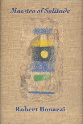 Maestro of Solitude: Poems & Poetics by Bonazzi, Robert