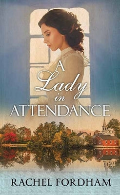 A Lady in Attendance by Fordham, Rachel