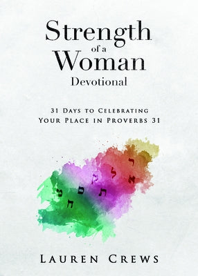Strength of a Woman Devotional: 31 Days to Celebrating Your Place in Proverbs 31 by 