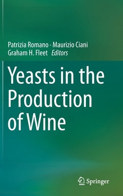 Yeasts in the Production of Wine by Romano, Patrizia