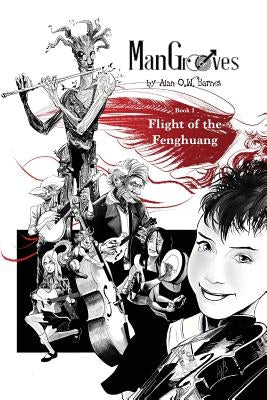 Man Grooves: Flight of the Fenghuang by Barnes, Alan O. W.