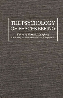 The Psychology of Peacekeeping by Langholtz, Harvey