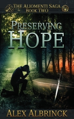 Preserving Hope (The Aliomenti Saga - Book 2) by Albrinck, Alex