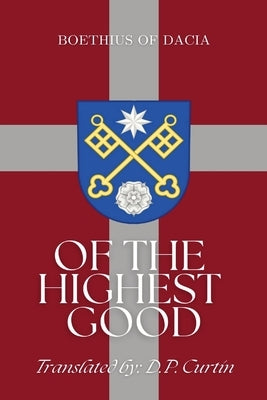 Of the Highest Good by Boethius of Dacia