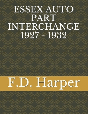 Essex Auto Part Interchange 1927 - 1932 by Harper, F. D.