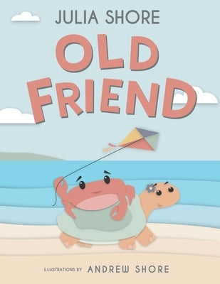 Old Friend: a heartwarming story about kindness and generosity by Shore, Andrew