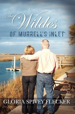 The Wildes of Murrell's Inlet by Flecker, Gloria Spivey