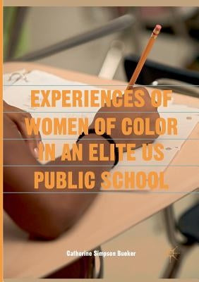 Experiences of Women of Color in an Elite Us Public School by Simpson Bueker, Catherine