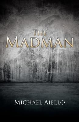 The Madman by Aiello, Michael