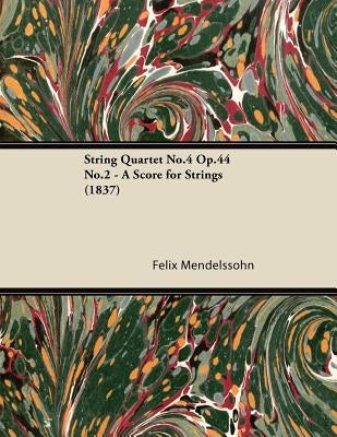 String Quartet No.4 Op.44 No.2 - A Score for Strings (1837) by Mendelssohn, Felix