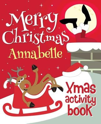 Merry Christmas Annabelle - Xmas Activity Book: (Personalized Children's Activity Book) by Xmasst