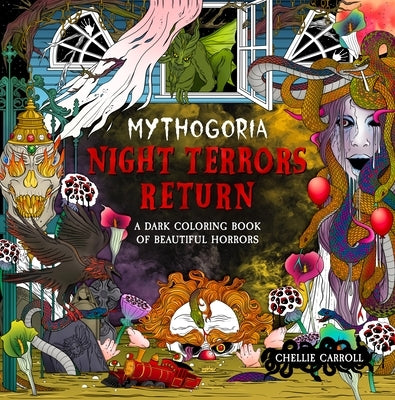 Mythogoria: Night Terrors Return: A Dark Coloring Book of Beautiful Horrors by Carroll, Chellie