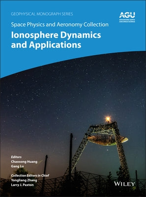 Space Physics and Aeronomy, Ionosphere Dynamics and Applications by Huang, Chao