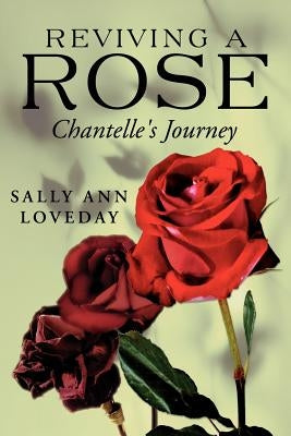 Reviving a Rose: Chantelle's Journey by Loveday, Sally Ann