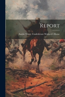 Report by Texas Confederate Women's Home, Austin