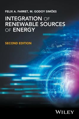 Integration of Renewable Sources of Energy by Farret, Felix A.