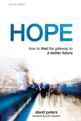 Hope: How to find the gateway to a better future by Peters, David